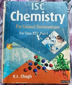ISC Chemistry Class XII Part-I &II by K.L.Chugh