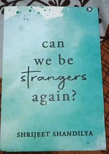 Can We Be Strangers Again By Shrijeet Shandilya