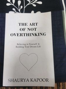 The Art of Not Overthinking by Shaurya Kapoor