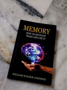 Memory: How to Develop, Train and Use It