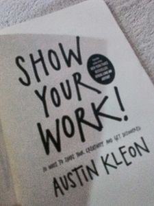 Show Your Work! by Austin Kleon