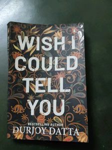 Wish I Could Tell You - Durjoy Datta