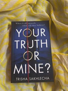 Your Truth Or Mine? By Trisha Sakhlecha