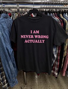 savana imported tee "I AM NEVER WRONG ACTUALLY"