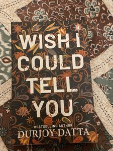 Wish I Could Tell You by Durjoy Datta