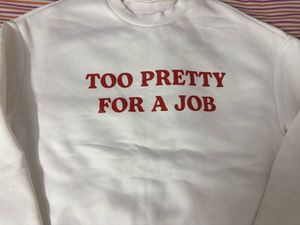 "Too Pretty For A Job" Sweatshirt