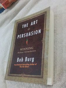 The Art of Persuasion by Bob Burg