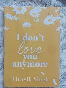 I Don't Love You Anymore by Rithvik Singh