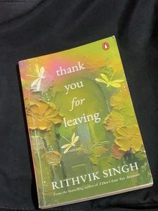 Thank You For Leaving by Rithvik Singh