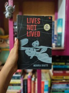 Lives Not Lived by Monika Bhatti