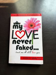 My Love Never Faked... by Nikhil Mahajan