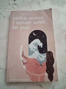 Voice Notes I Never Sent to You by Saman A.W. Khan