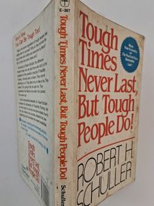 Tough Times Never Last..by Robert H.Schuller