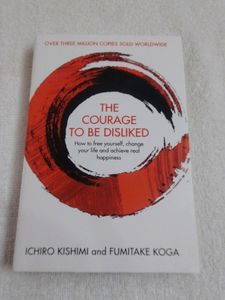 THE COURAGE TO BE DISLIKED