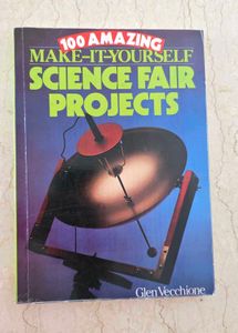 100 Amazing Make-It-Yourself Science Fair Projects