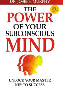 The Power of Your Subconscious Mind