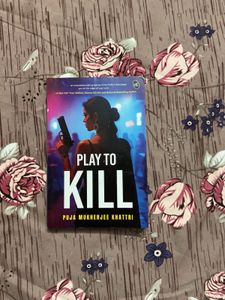 Play to Kill by Puja Mukherjee Khattri