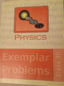 Physics Exemplar Problems Class XII