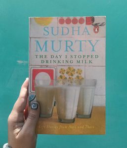 The Day I Stopped Drinking Milk by Sudha Murty