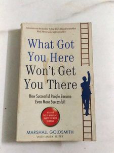 What Got You Here Won't Get Yo