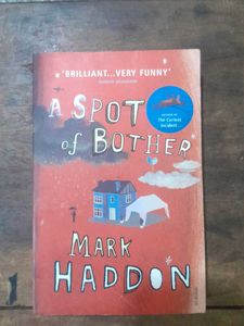 A Spot Of Bother By MARK HADDON