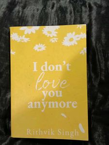 I Don't Love You Anymore by Rithvik Singh
