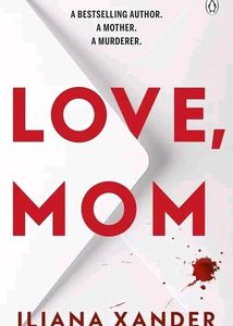 Love, Mom by Iliana Xander