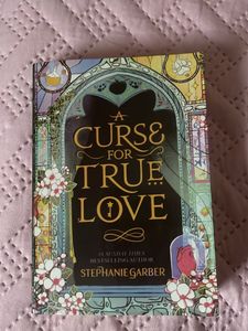 A Curse for True Love - Stephanie garber