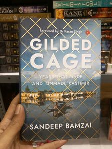 Gilded Cage: Years That Made and Unmade Kashmir
