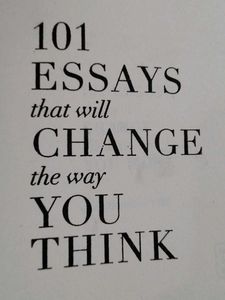 101 ESSAYS That Will Change The Way You Think