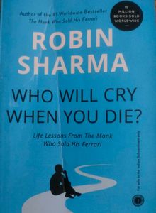 Who Will Cry When You Die? by Robin Sharma