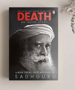 Death; An Inside Story: A book for all those who shall die. Book By Sadhguru