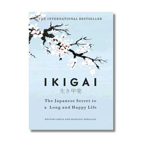 Ikigai: by Hector Garcia and Francesc Miralles