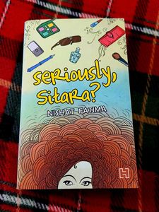 Seriously, Sitara? by Nishat Fatima