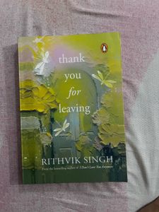 Thank You For Leaving by Rithvik Singh