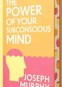 The Power of Your Subconscious Mind