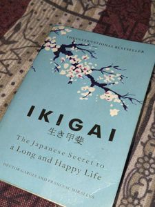 Ikigai: The Japanese Secret to a Long and Happy Li