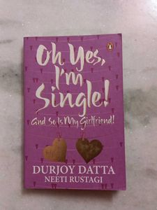 Oh yes I'm single and so is my girlfriend