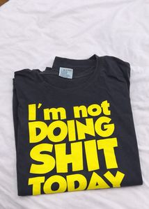 Funny Graphic T-Shirt: "I'm Not Doing s*it Today"