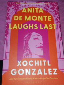 Anita de Monte Laughs Last by Xochitl Gonzalez