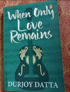 When Only Love Remains by Durjoy Datta