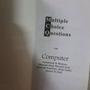 Multiple Choice Questions On Computer Fundamental &amp; Windows, Microsoft Word, Microsoft Excel, Microsoft PowerPoint, Visual Foxpro, Internet &amp; Email Basics Of Computer Knowledge Mcq Book In English