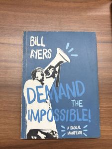 Demand The Impossible! by Bill Ayers