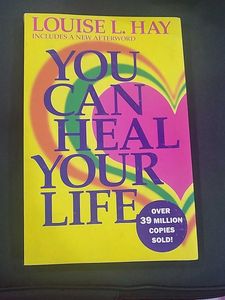 You Can Heal Your Life - Louise Hay