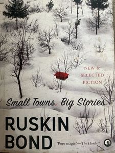 Small Towns, Big Stories by Ruskin Bond