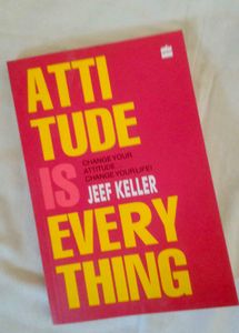 Attitude is Everything by Jeff keller