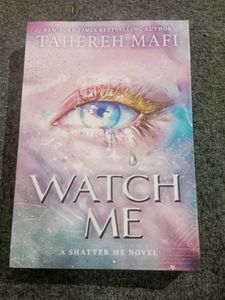 Watch Me: A Shatter Me Novel