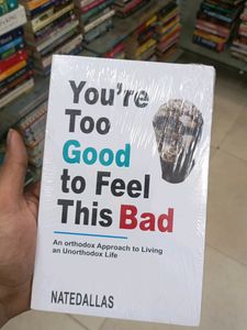 You're Too Good To Feel This Bad