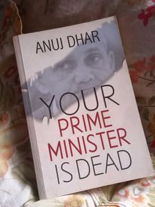 Your Prime Minister Is Dead by Anuj Dhar