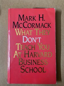 What They Don't Teach You At Harvard Business